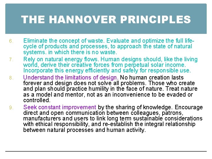 THE HANNOVER PRINCIPLES 6. 7. 8. 9. Eliminate the concept of waste. Evaluate and