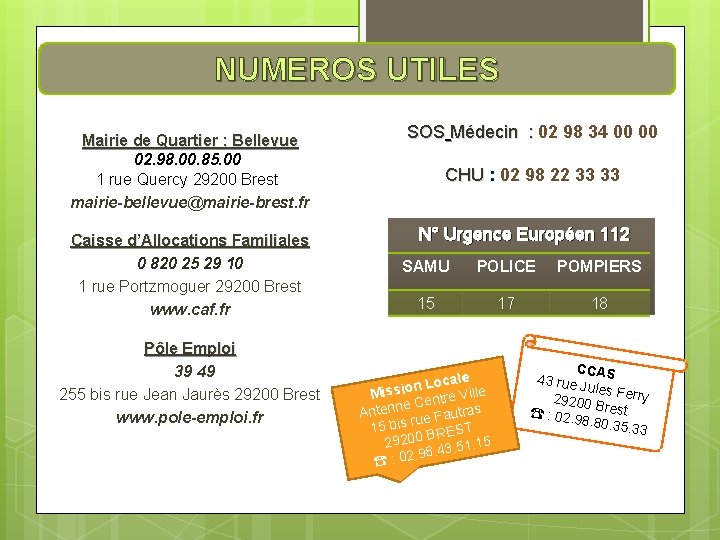 NUMEROS UTILES Mairie de Quartier : Bellevue 02. 98. 00. 85. 00 1 rue