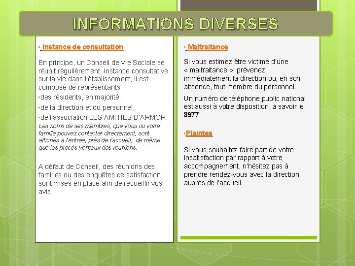 INFORMATIONS DIVERSES • Instance de consultation • Maltraitance En principe, un Conseil de Vie