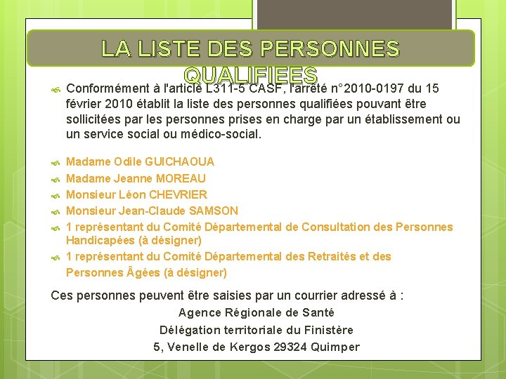 LA LISTE DES PERSONNES QUALIFIEES Conformément à l'article L 311 -5 CASF, l'arrêté n°