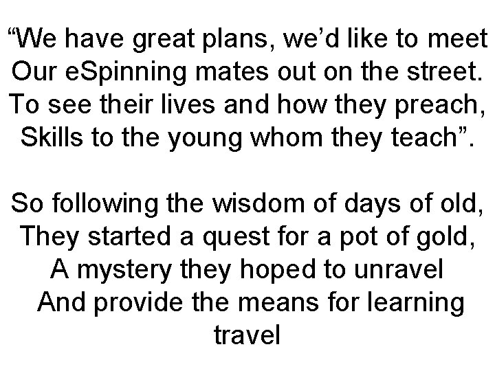 “We have great plans, we’d like to meet Our e. Spinning mates out on