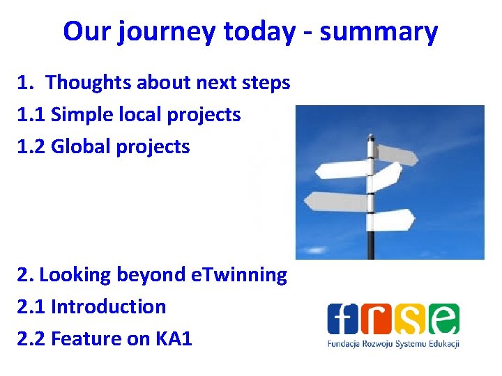 Our journey today - summary 1. Thoughts about next steps 1. 1 Simple local