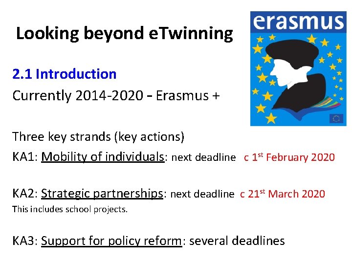 Looking beyond e. Twinning 2. 1 Introduction Currently 2014 -2020 – Erasmus + Three