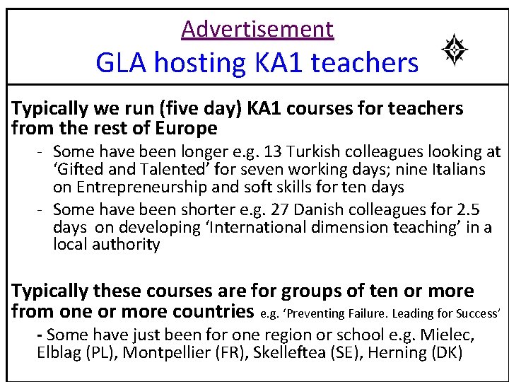 Advertisement GLA hosting KA 1 teachers Typically we run (five day) KA 1 courses
