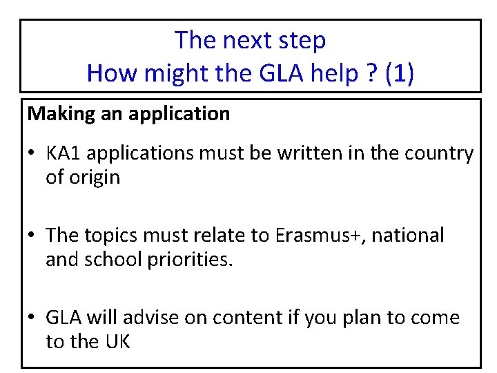 The next step How might the GLA help ? (1) Making аn application •