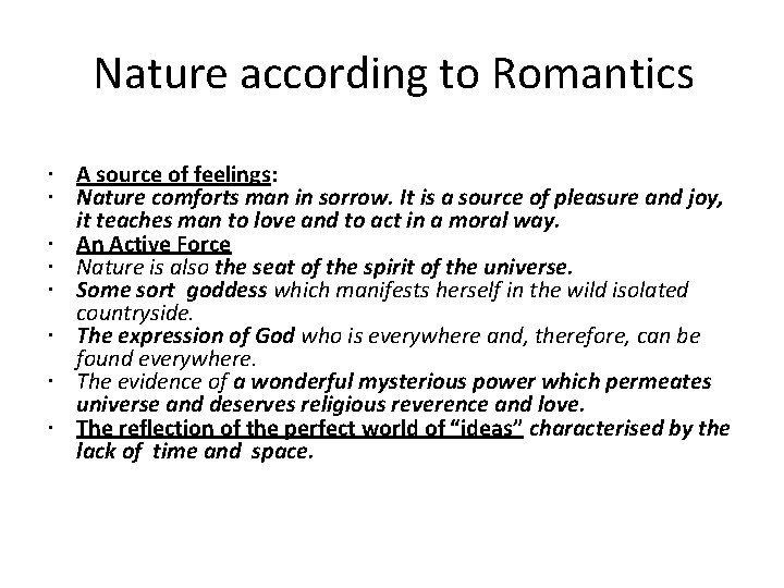 Nature according to Romantics A source of feelings: Nature comforts man in sorrow. It