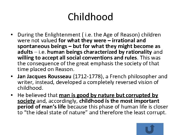 Childhood • During the Enlightenment ( i. e. the Age of Reason) children were