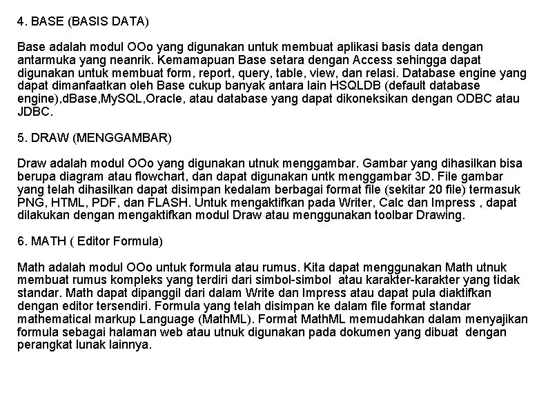 4. BASE (BASIS DATA) Base adalah modul OOo yang digunakan untuk membuat aplikasi basis