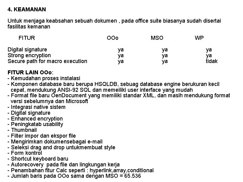 4. KEAMANAN Untuk menjaga keabsahan sebuah dokumen , pada office suite biasanya sudah disertai