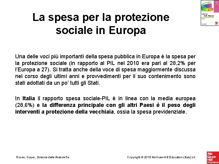La spesa per la protezione sociale in Europa Una delle voci più importanti della