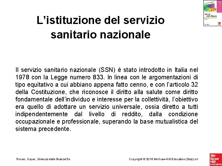 L’istituzione del servizio sanitario nazionale Il servizio sanitario nazionale (SSN) è stato introdotto in