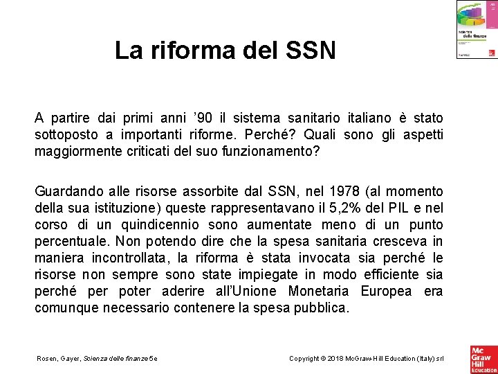 La riforma del SSN A partire dai primi anni ’ 90 il sistema sanitario