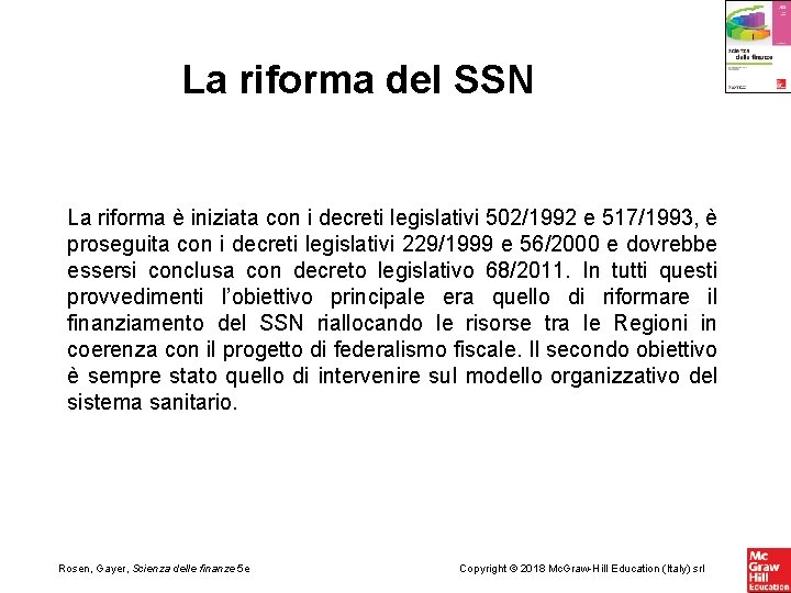 La riforma del SSN La riforma è iniziata con i decreti legislativi 502/1992 e