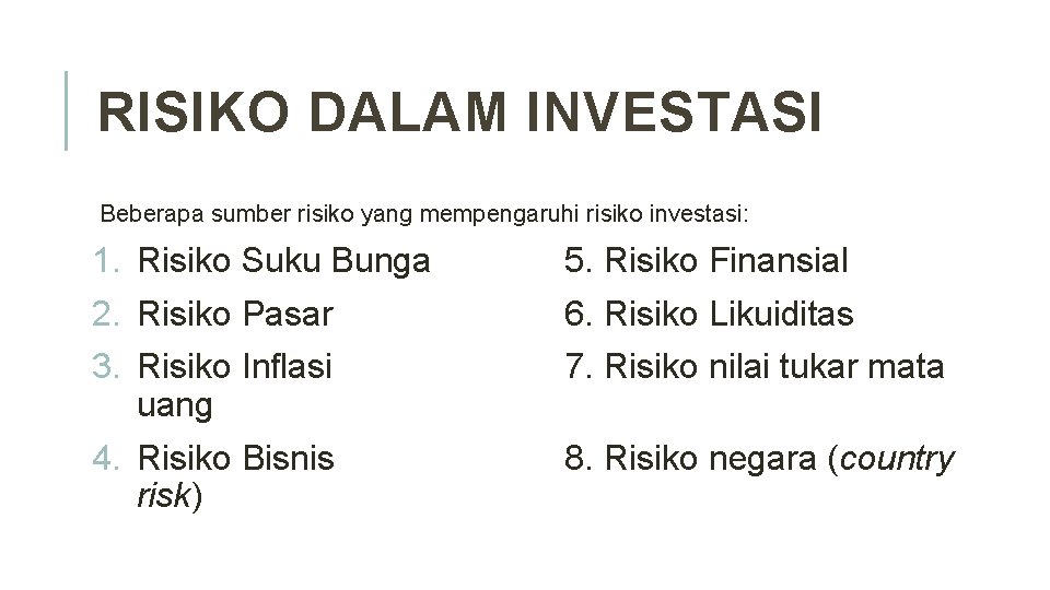 RISIKO DALAM INVESTASI Beberapa sumber risiko yang mempengaruhi risiko investasi: 1. Risiko Suku Bunga