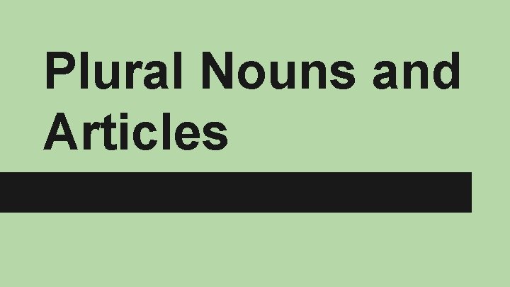 Plural Nouns and Articles 