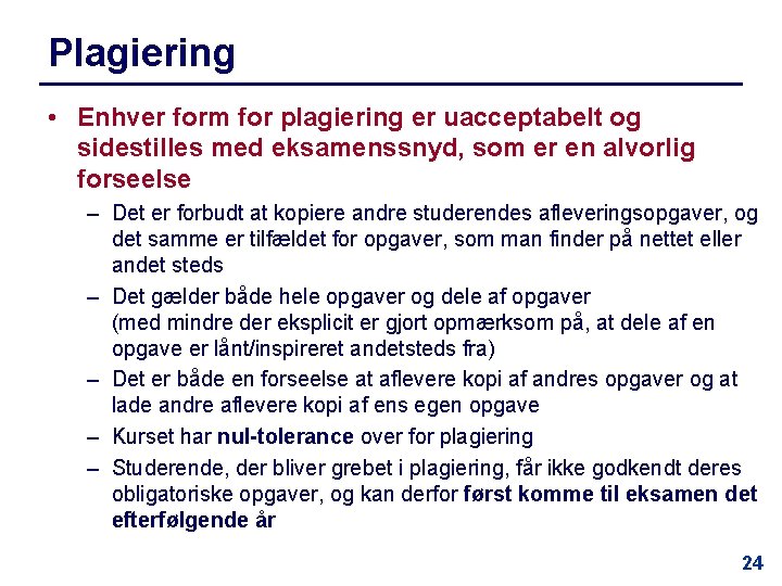 Plagiering • Enhver form for plagiering er uacceptabelt og sidestilles med eksamenssnyd, som er
