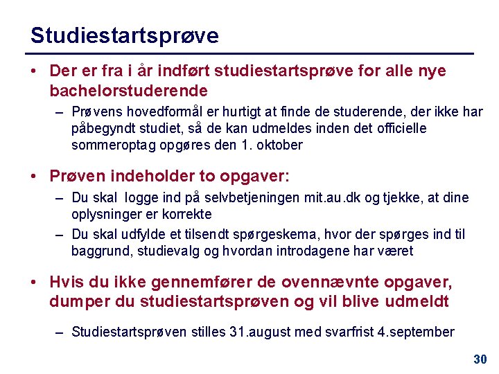 Studiestartsprøve • Der er fra i år indført studiestartsprøve for alle nye bachelorstuderende –