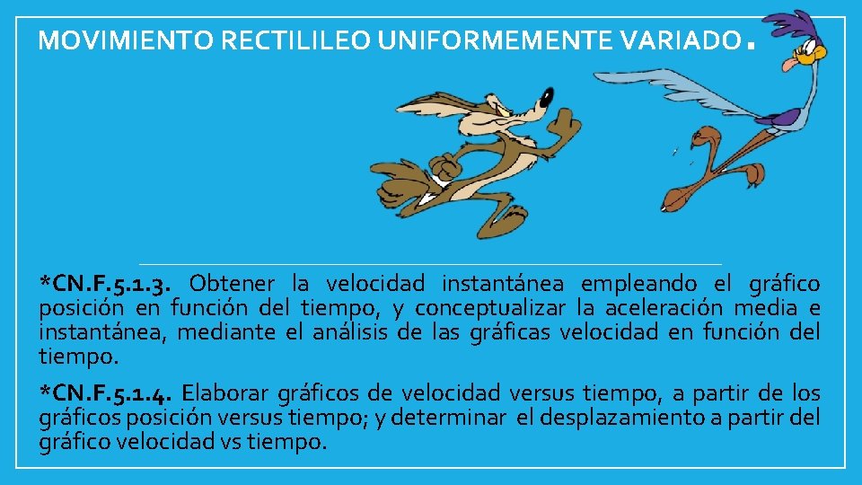 MOVIMIENTO RECTILILEO UNIFORMEMENTE VARIADO . *CN. F. 5. 1. 3. Obtener la velocidad instantánea