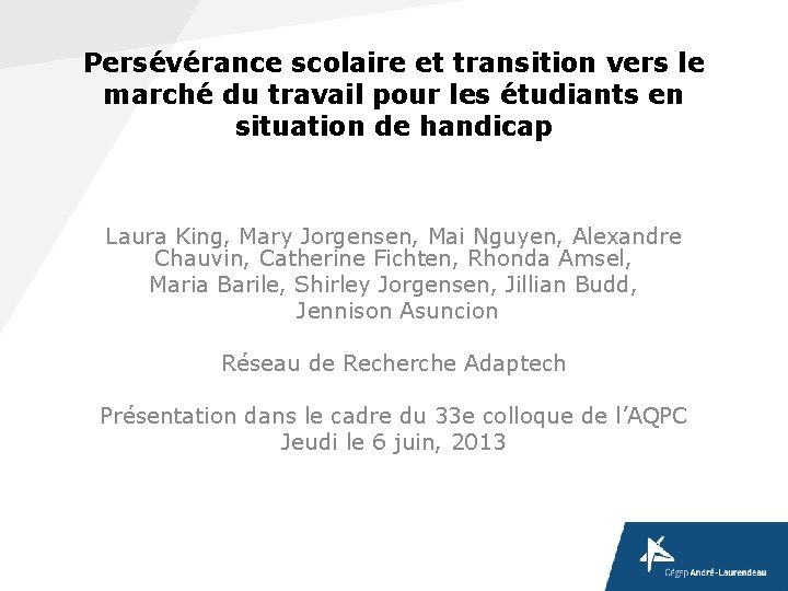 Persévérance scolaire et transition vers le marché du travail pour les étudiants en situation Persévérance scolaire et transition vers le marché du travail pour les étudiants en situation