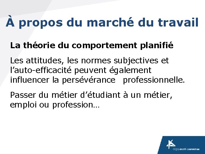 À propos du marché du travail La théorie du comportement planifié Les attitudes, les À propos du marché du travail La théorie du comportement planifié Les attitudes, les