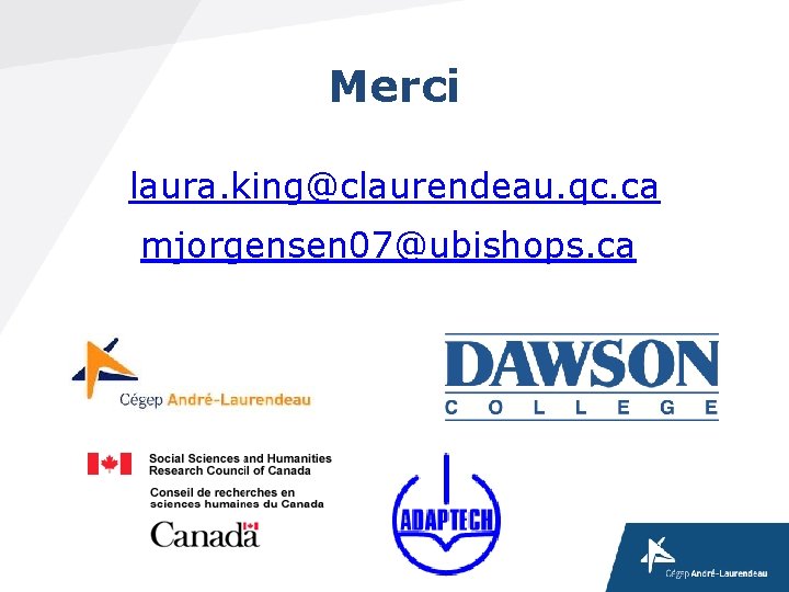 Merci laura. king@claurendeau. qc. ca mjorgensen 07@ubishops. ca Merci laura. king@claurendeau. qc. ca mjorgensen 07@ubishops. ca