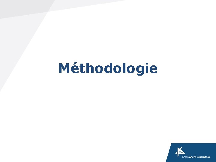 Méthodologie Méthodologie