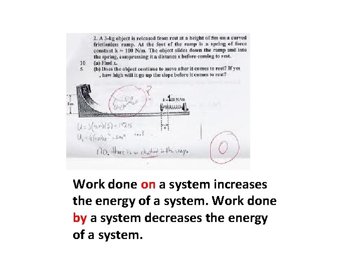 Work done on a system increases the energy of a system. Work done by