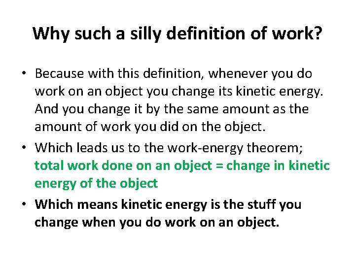 Why such a silly definition of work? • Because with this definition, whenever you