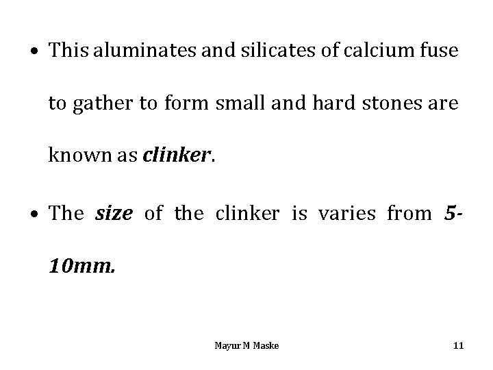  • This aluminates and silicates of calcium fuse to gather to form small