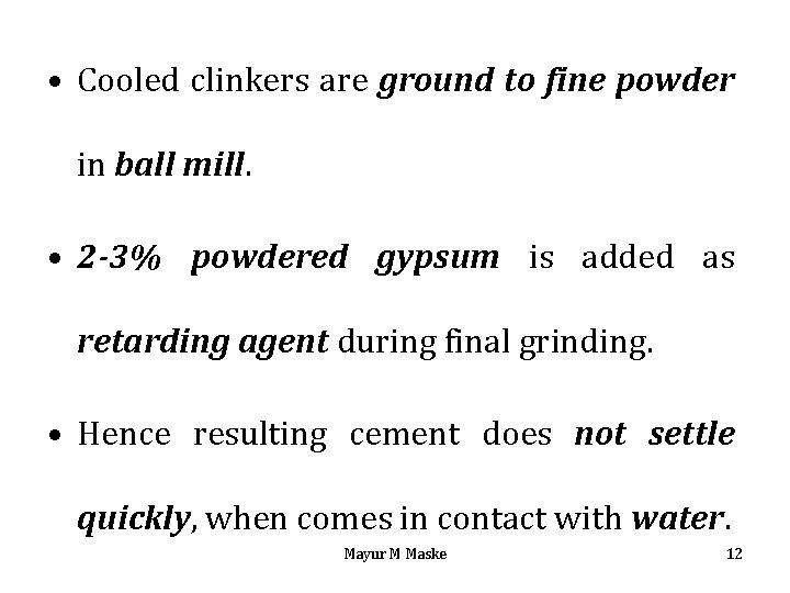  • Cooled clinkers are ground to fine powder in ball mill. • 2