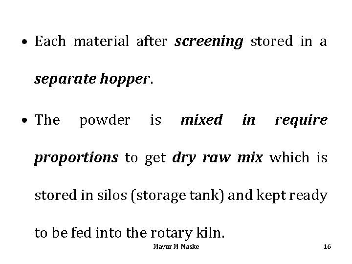  • Each material after screening stored in a separate hopper. • The powder
