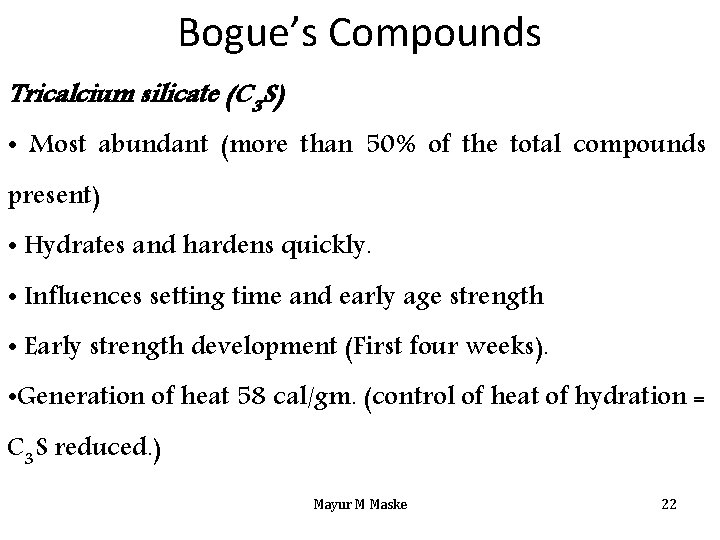 Bogue’s Compounds Tricalcium silicate (C 3 S) • Most abundant (more than 50% of