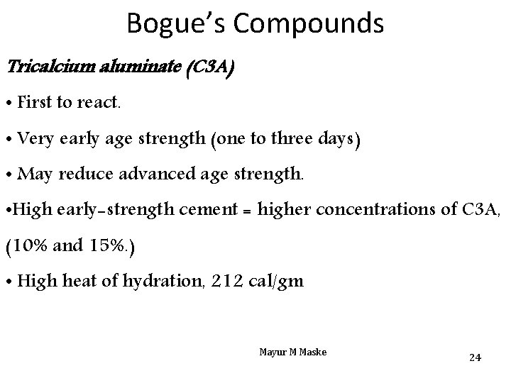 Bogue’s Compounds Tricalcium aluminate (C 3 A) • First to react. • Very early