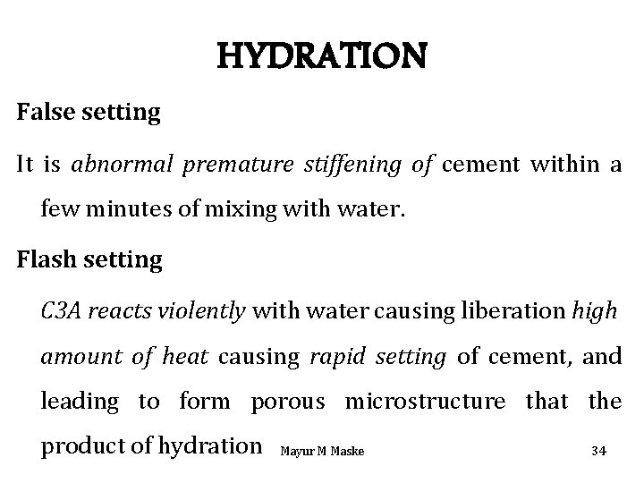 HYDRATION False setting It is abnormal premature stiffening of cement within a few minutes