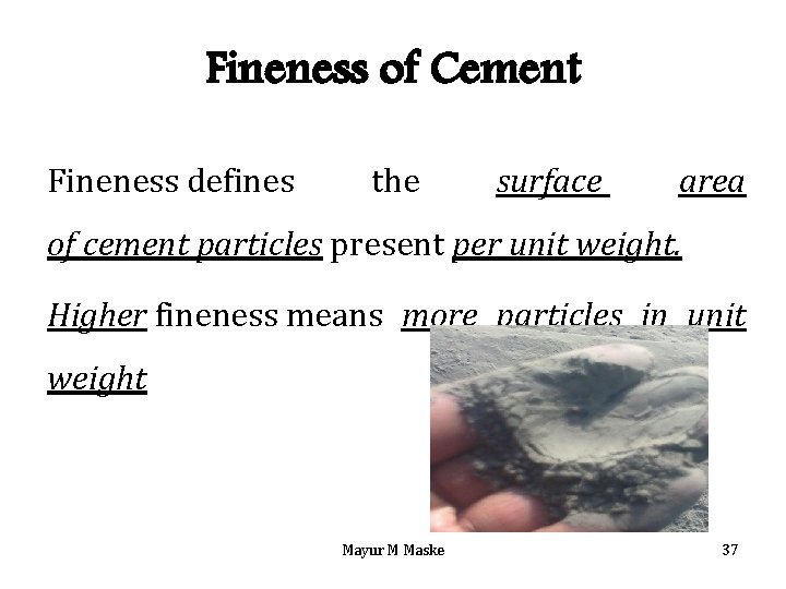 Fineness of Cement Fineness defines the surface area of cement particles present per unit