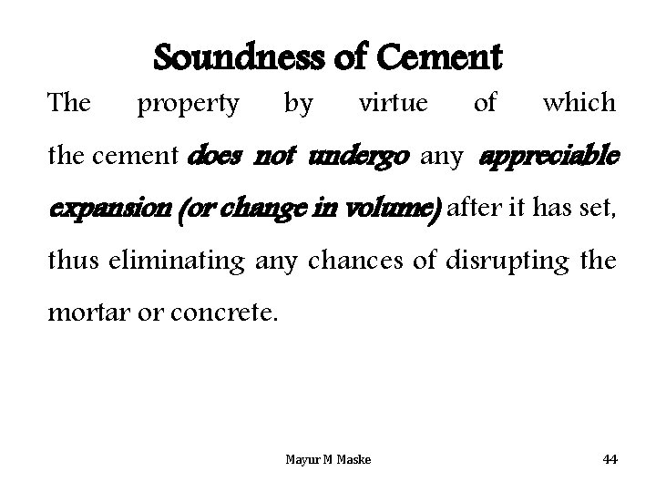 The Soundness of Cement property by virtue of which the cement does not undergo