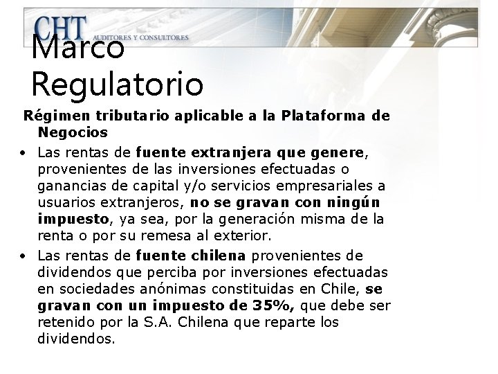 Marco Regulatorio Régimen tributario aplicable a la Plataforma de Negocios • Las rentas de