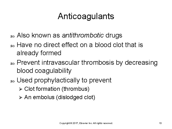 Anticoagulants Also known as antithrombotic drugs Have no direct effect on a blood clot