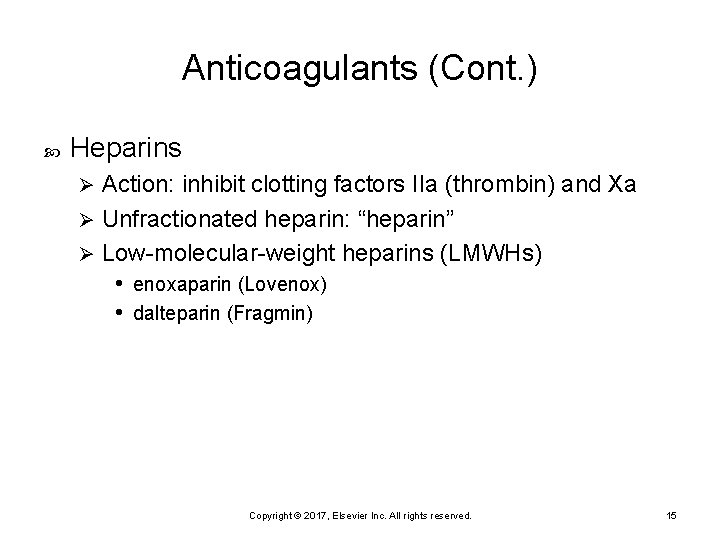 Anticoagulants (Cont. ) Heparins Action: inhibit clotting factors IIa (thrombin) and Xa Ø Unfractionated