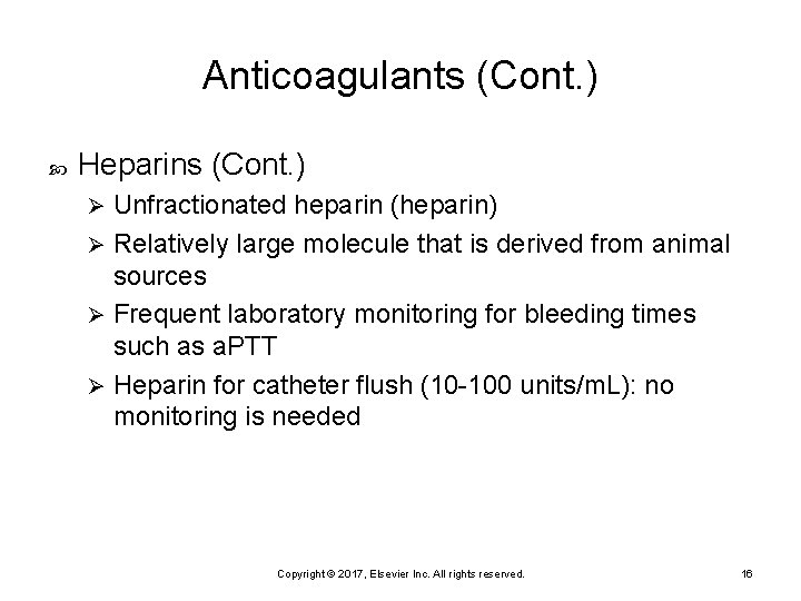 Anticoagulants (Cont. ) Heparins (Cont. ) Unfractionated heparin (heparin) Ø Relatively large molecule that