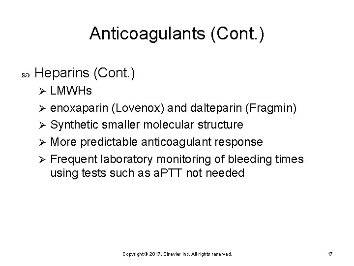 Anticoagulants (Cont. ) Heparins (Cont. ) LMWHs Ø enoxaparin (Lovenox) and dalteparin (Fragmin) Ø