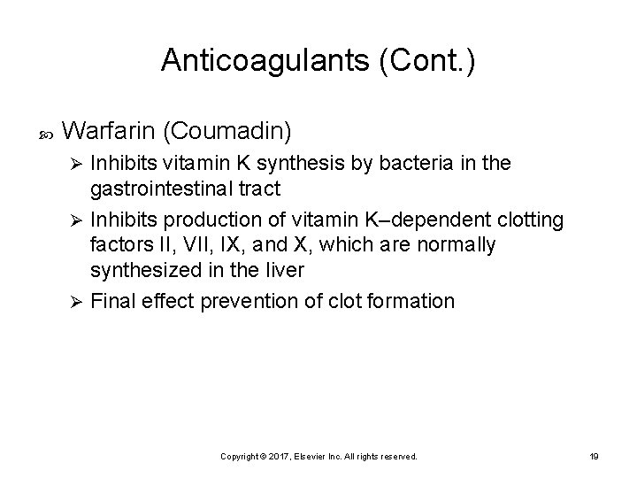 Anticoagulants (Cont. ) Warfarin (Coumadin) Inhibits vitamin K synthesis by bacteria in the gastrointestinal