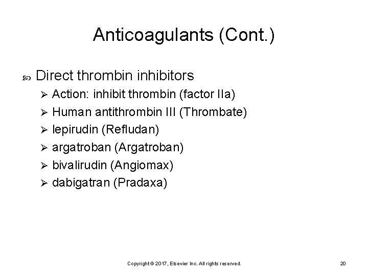 Anticoagulants (Cont. ) Direct thrombin inhibitors Action: inhibit thrombin (factor IIa) Ø Human antithrombin