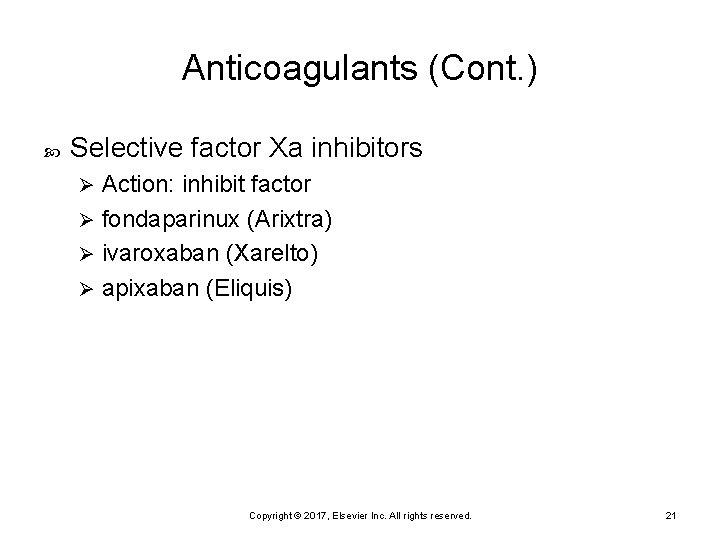 Anticoagulants (Cont. ) Selective factor Xa inhibitors Action: inhibit factor Ø fondaparinux (Arixtra) Ø