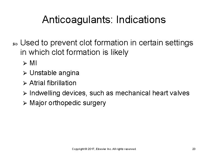 Anticoagulants: Indications Used to prevent clot formation in certain settings in which clot formation