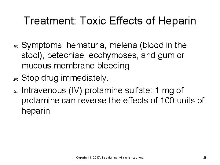 Treatment: Toxic Effects of Heparin Symptoms: hematuria, melena (blood in the stool), petechiae, ecchymoses,
