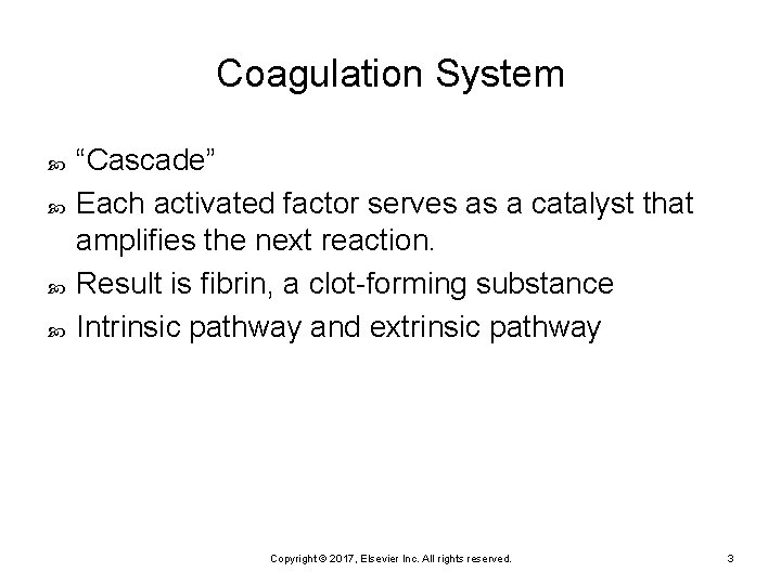 Coagulation System “Cascade” Each activated factor serves as a catalyst that amplifies the next