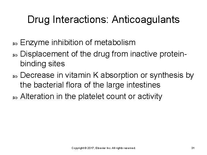 Drug Interactions: Anticoagulants Enzyme inhibition of metabolism Displacement of the drug from inactive proteinbinding