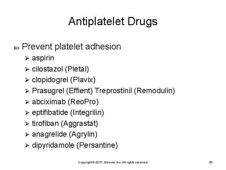 Antiplatelet Drugs Prevent platelet adhesion aspirin Ø cilostazol (Pletal) Ø clopidogrel (Plavix) Ø Prasugrel