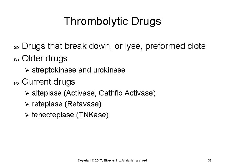 Thrombolytic Drugs that break down, or lyse, preformed clots Older drugs Ø streptokinase and
